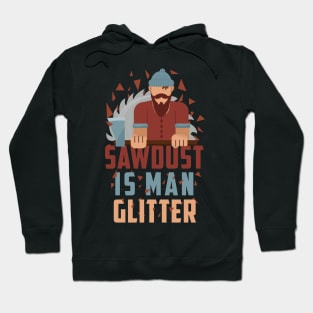 Sawdust Is Man Glitter Tshirt Woodworking funny Gift Hoodie